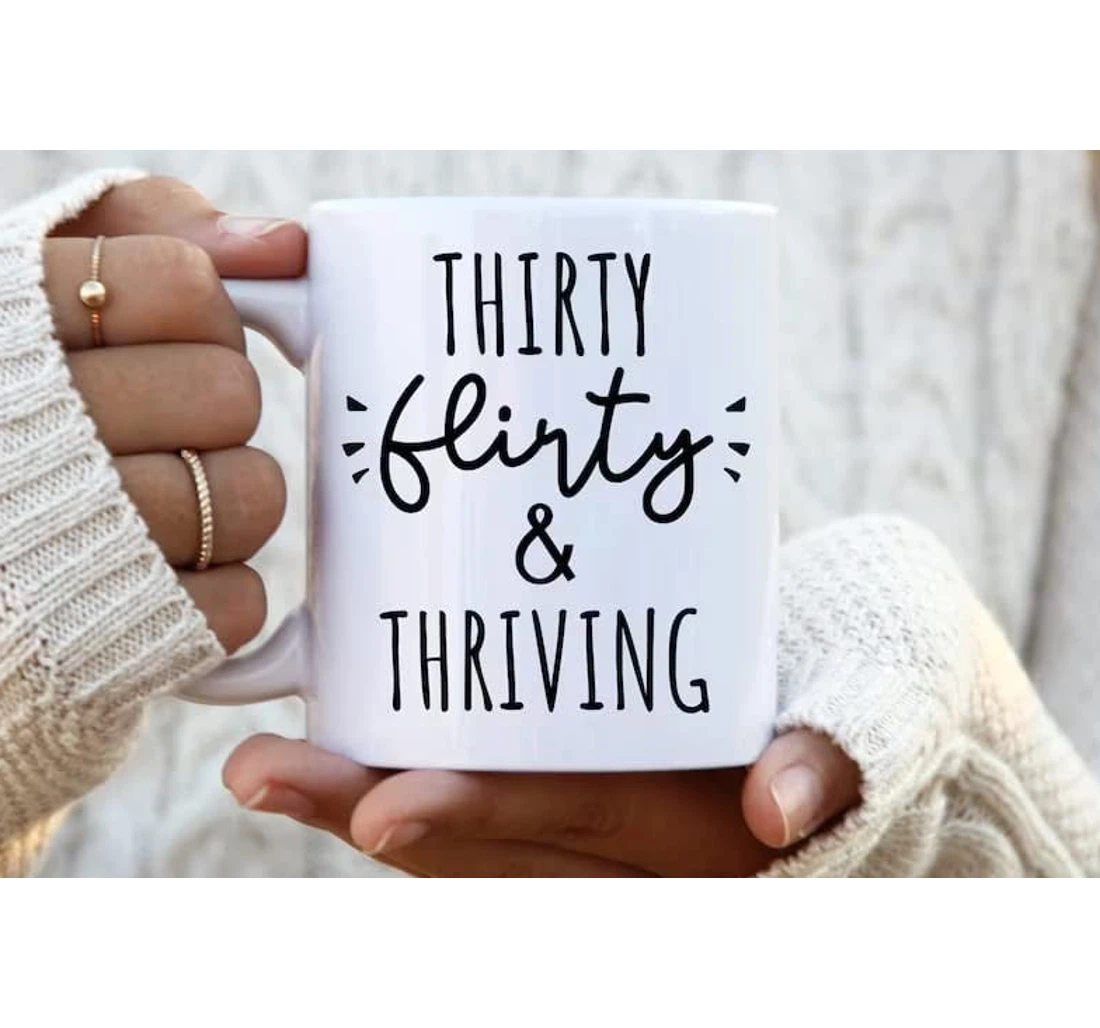 Happy Th Thirty Flirty And Thriving Funny For Th For Family Oz Ceramic Mug Print On Both Sides