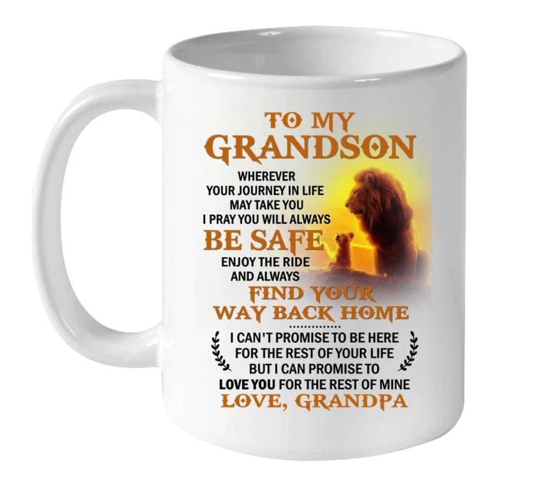 Personalized Lion To My Grandson From Grandpa Wherever Your Journey In Life My Take You Be Safe And Enjoy The Ride For Customized Name Ceramic Mug Print On Both Sides