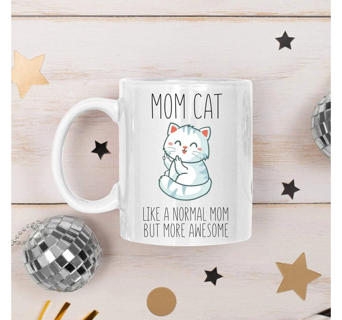 Funny Mom Cute Mom Mom Cat Like A Normal Mom But More Awesome From Son Daughter Best Cat Lover Ceramic Mug Print On Both Sides