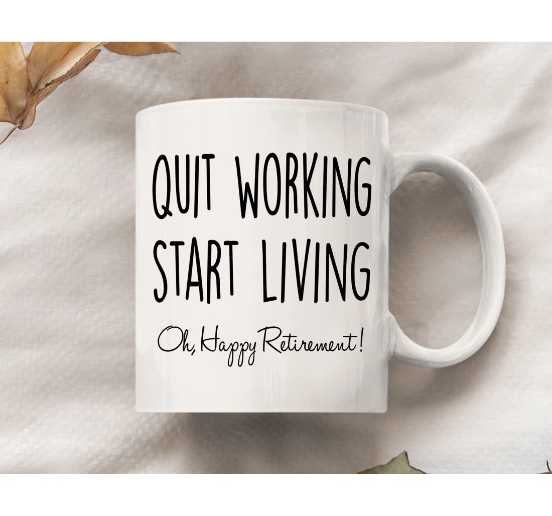 Quitter Retirement Quit Working Start Living Happy Retirement For Men Women Boss Friends Coworkers Funny Retired Ceramic Mug Print On Both Sides