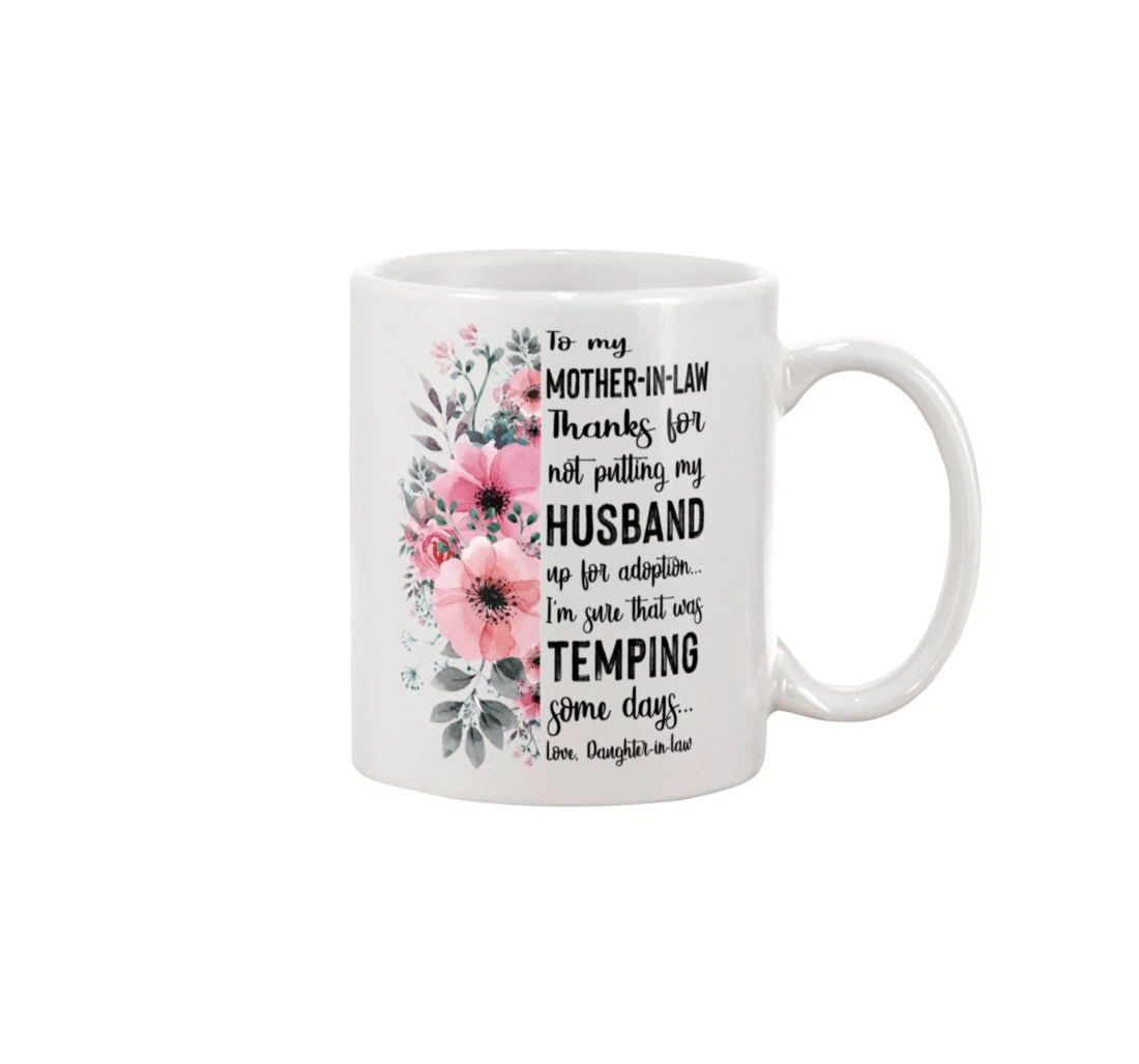 Personalized Flower To My Mother In Law Thank For Not Putting My Husband Best For Woman's Day Mug Ceramic Mug Print On Both Sides