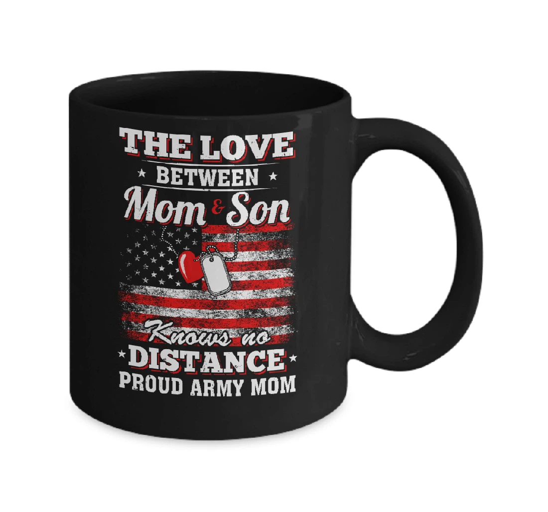 The Love Between Mom And Son No Distance Proud Army Mom Gifts Women's Day To Mother From Son Army Mom Ceramic Mug Print On Both Sides