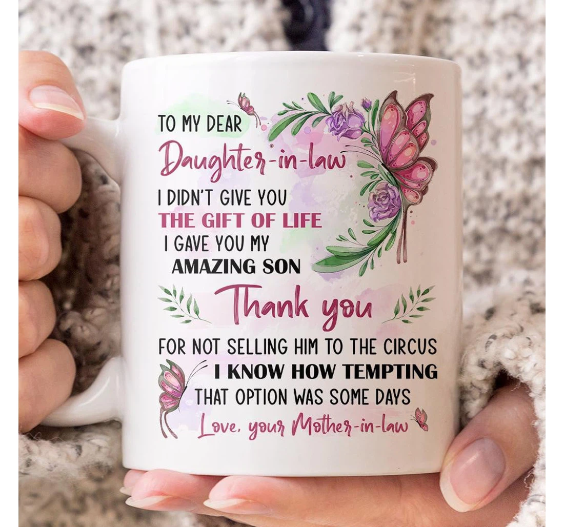 Personalized Butterfly To My Dear Daughter In Law I Didn't Give You The Of Life For Customized Name Ceramic Mug Print On Both Sides