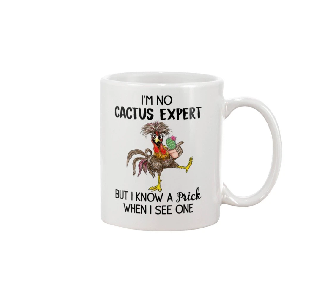 I'm No Chicken Into Catus Exprert But I Know A Prick When I See One For Animal Lovers Ceramic Mug Print On Both Sides