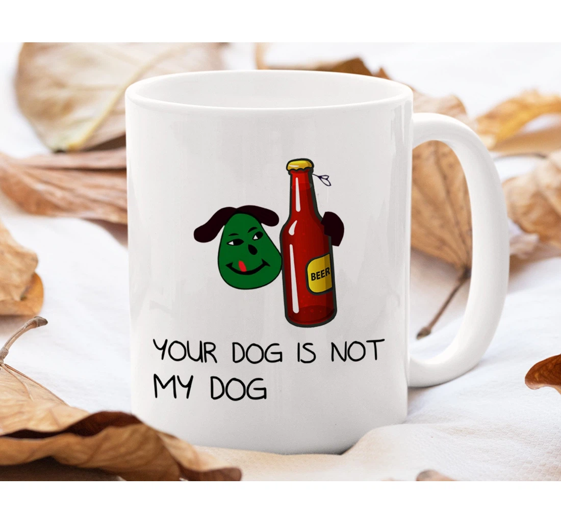 Your Dog Is Not My Dog Funny Saying For Friends Sarcastic Bts Merch Ceramic Mug Print On Both Sides