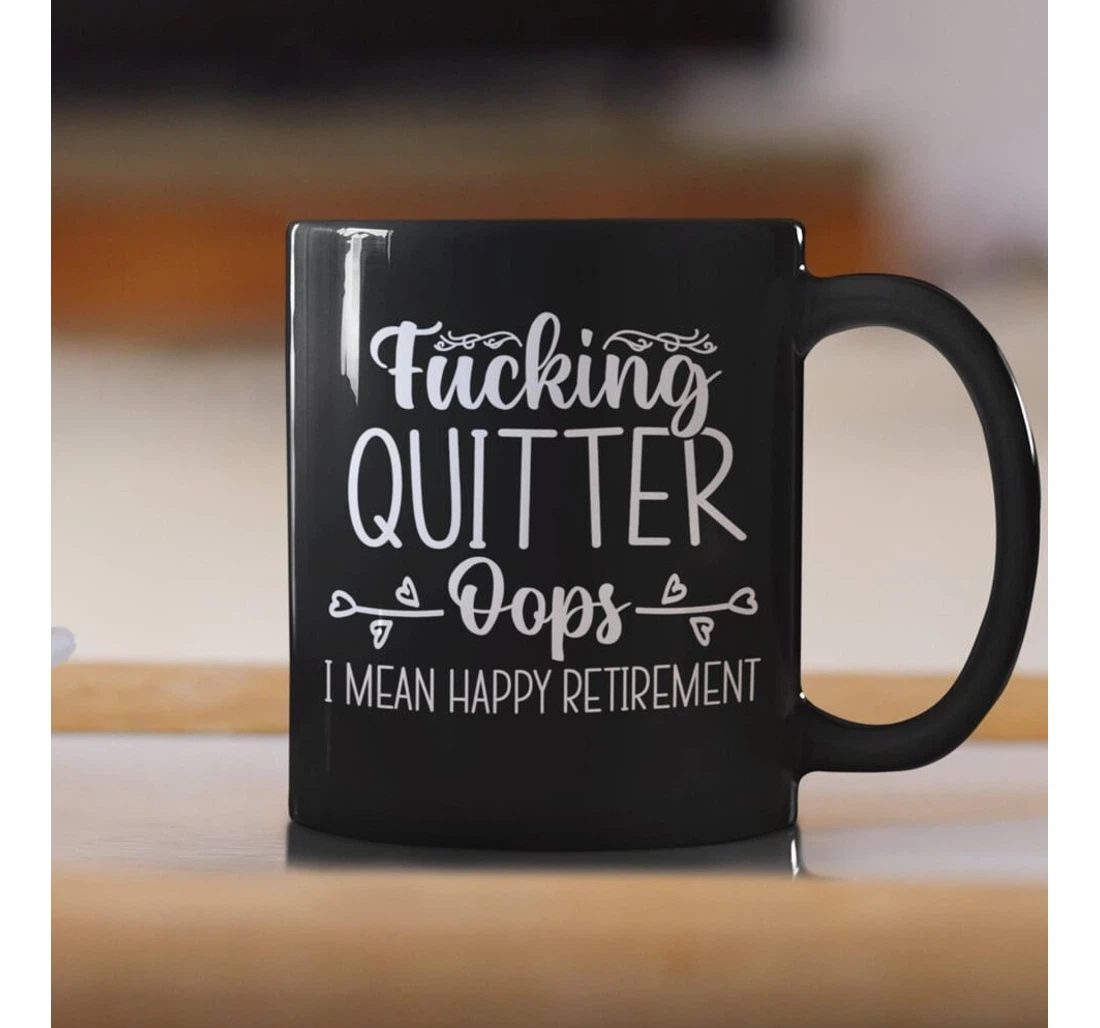 Quitter Opps I Mean Happy Retirement Funny Retirement Funny For Family Friend Colleagues Co Workers For Him Oz Ceramic Mug Print On Both Sides