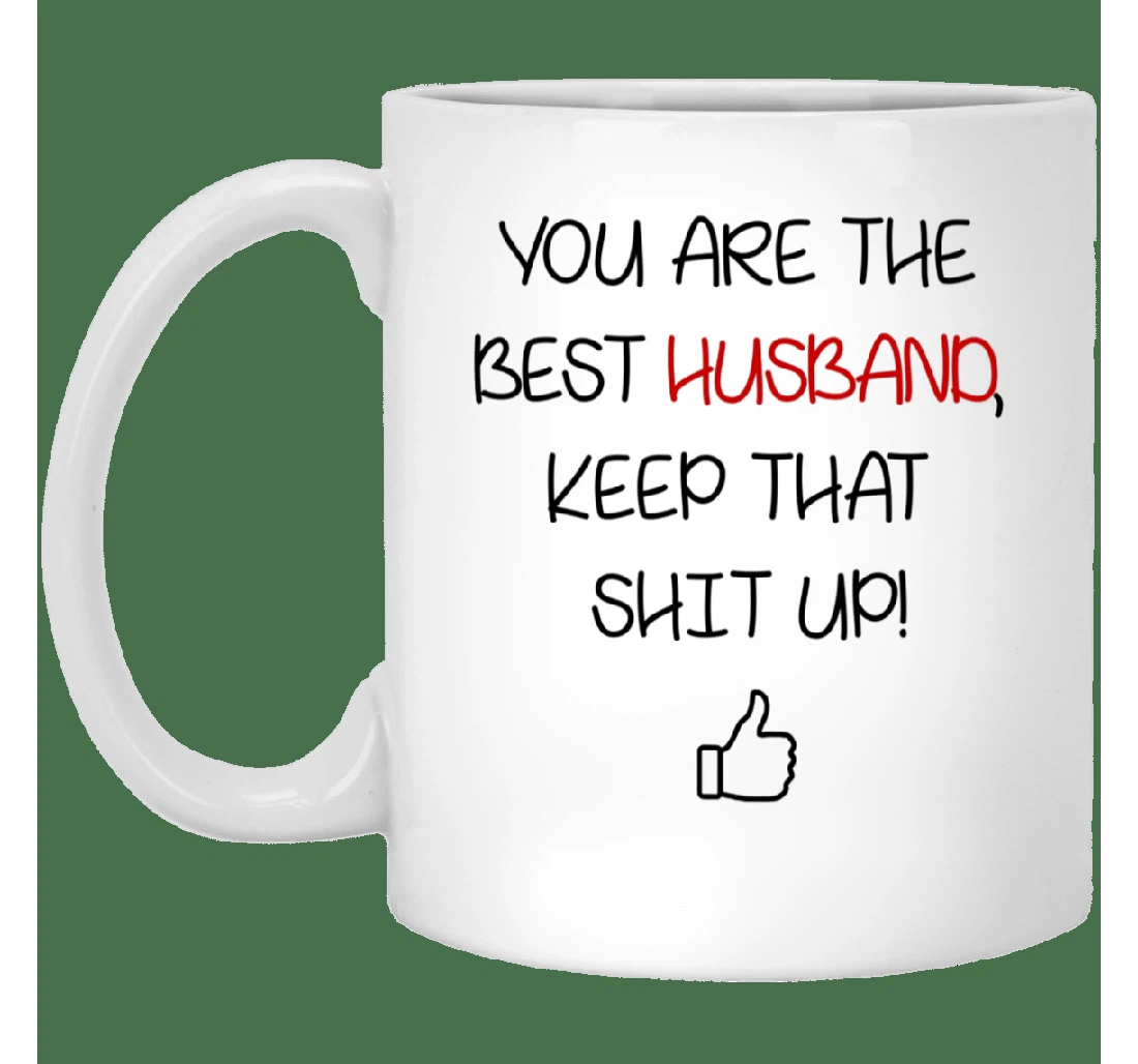 For Husband You Are The Best Husband For Couple Lover Husband Boyfriend Ceramic Mug Print On Both Sides