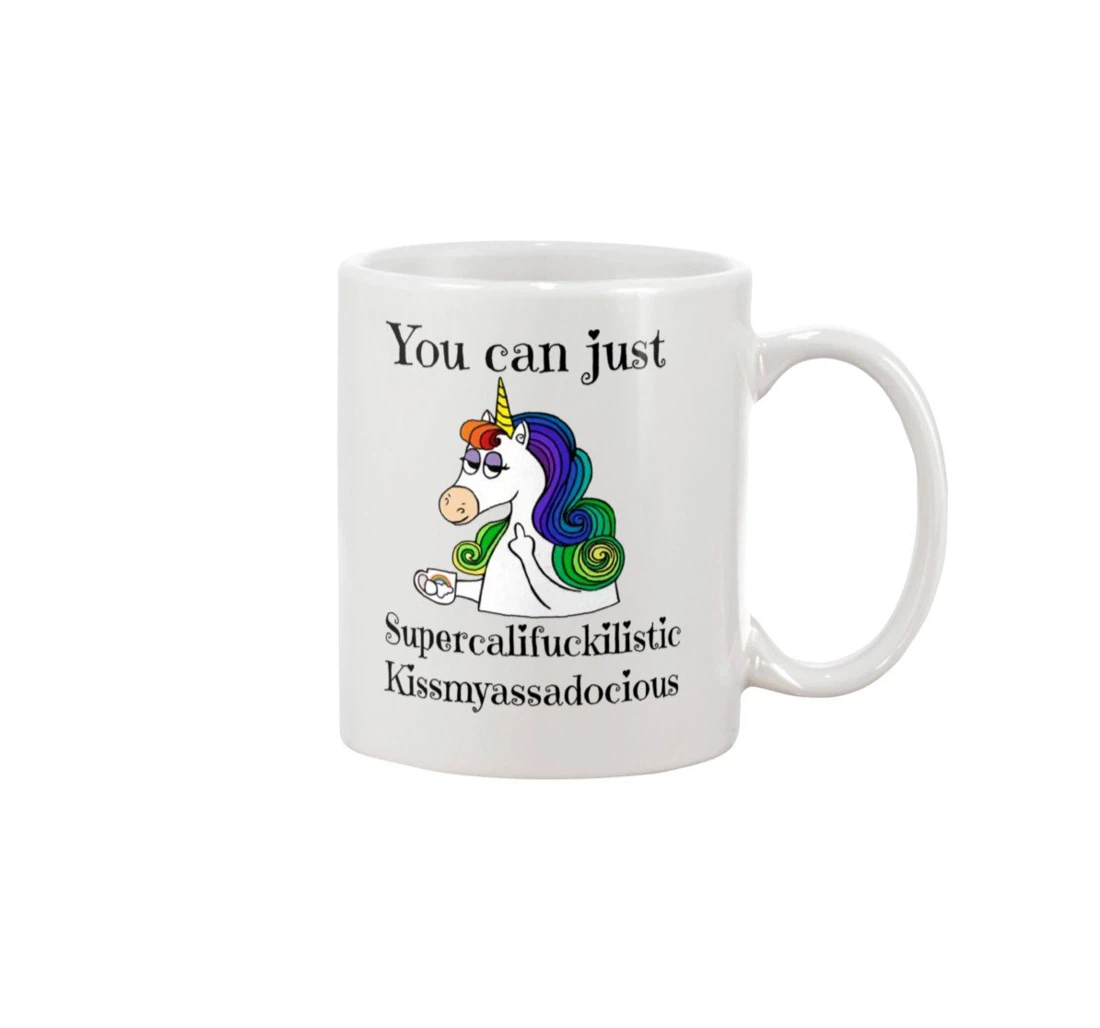 Unicorn You Can Just Supercalifuckilistic For Animal Lovers Customized Ceramic Mug Print On Both Sides