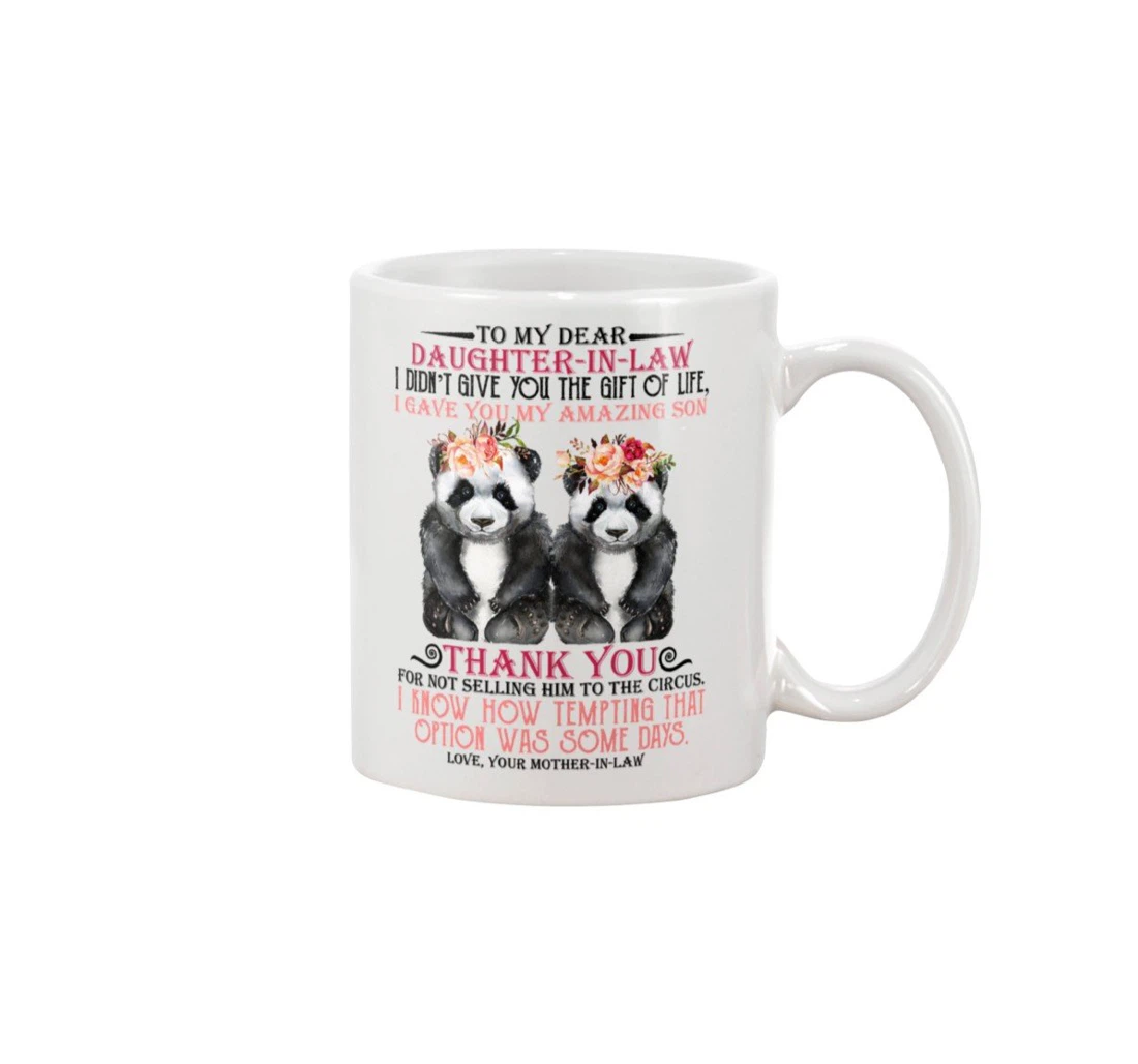 Personalized Panda To My Dear Daughter In Law From Mother In Law I Didn't Give You The Of Life For Customized Name Ceramic Mug Print On Both Sides