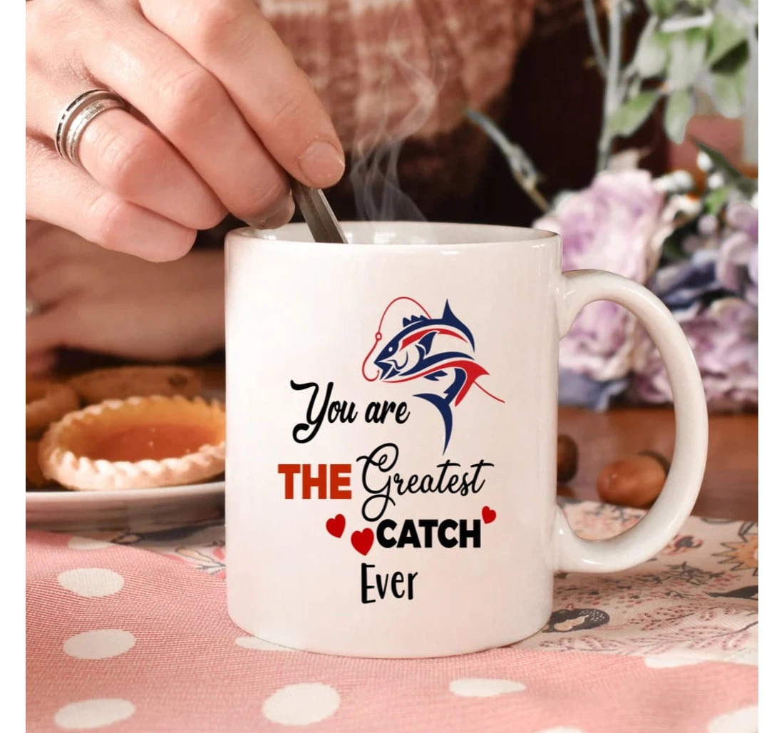 Couple Fishing Mugs You Are The Greatest Catch Ever Funny Valentine For Him Fishing Lovers Mugs Ceramic Mug Print On Both Sides