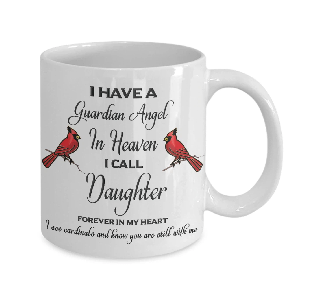 I Have Guardian Angel In Heaven I Call Daughter In Loving Memory Cardinal Guardian Angel Memorial Sympathy Ceramic Mug Print On Both Sides