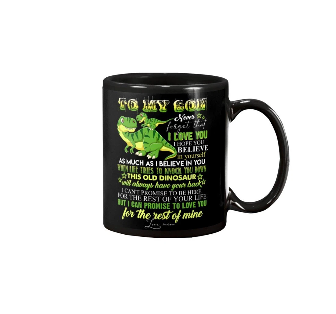 Personalized To My Son Dinosaur I Can't Promise To Love You For The Rest Of Mine For New Year Ceramic Mug Print On Both Sides