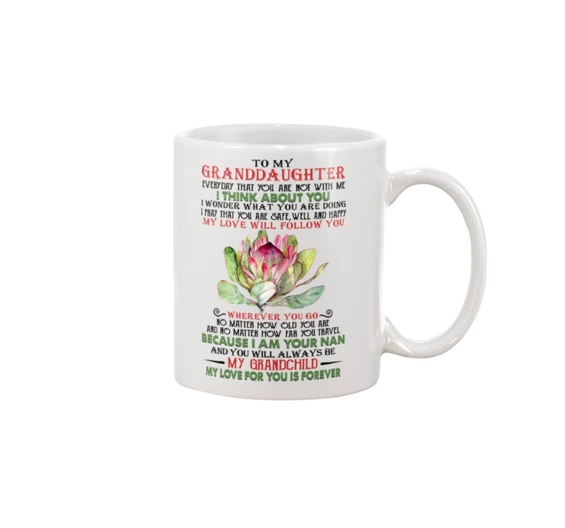 Personalized Floral To My Granddaughter Everyday That You Not With Me I Think About You I Wonder What You Are Doing I Pray That You Are Safe Well Ceramic Mug Print On Both Sides