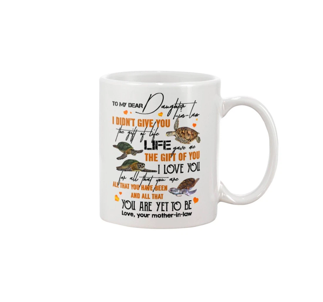 Personalized To My Dear Daughter In Law Turtle I Love You For All That You Are Ceramic Mug Print On Both Sides