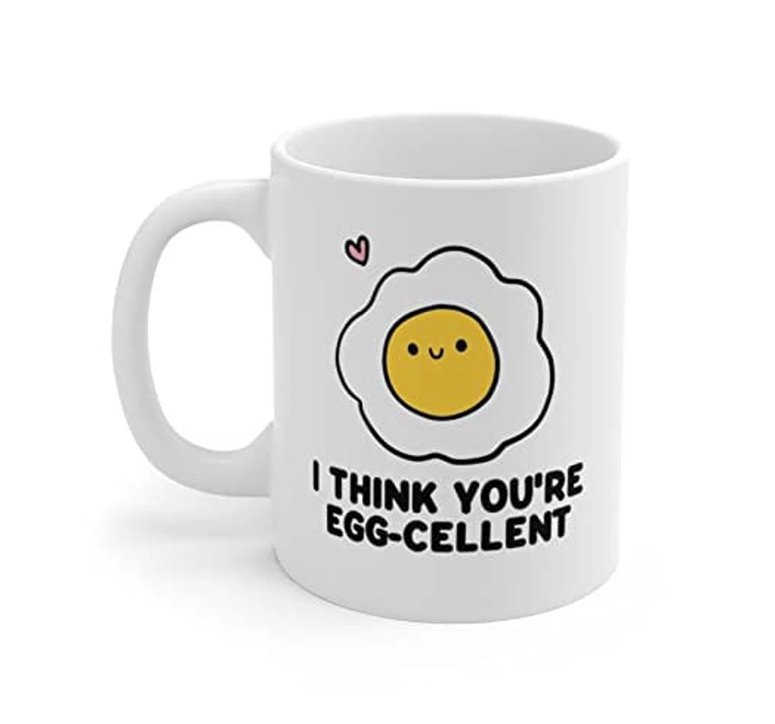 I Think You're Egg Cellent Great For Friend Family On Christmast Valentine Wedding Day Ceramic Mug Print On Both Sides