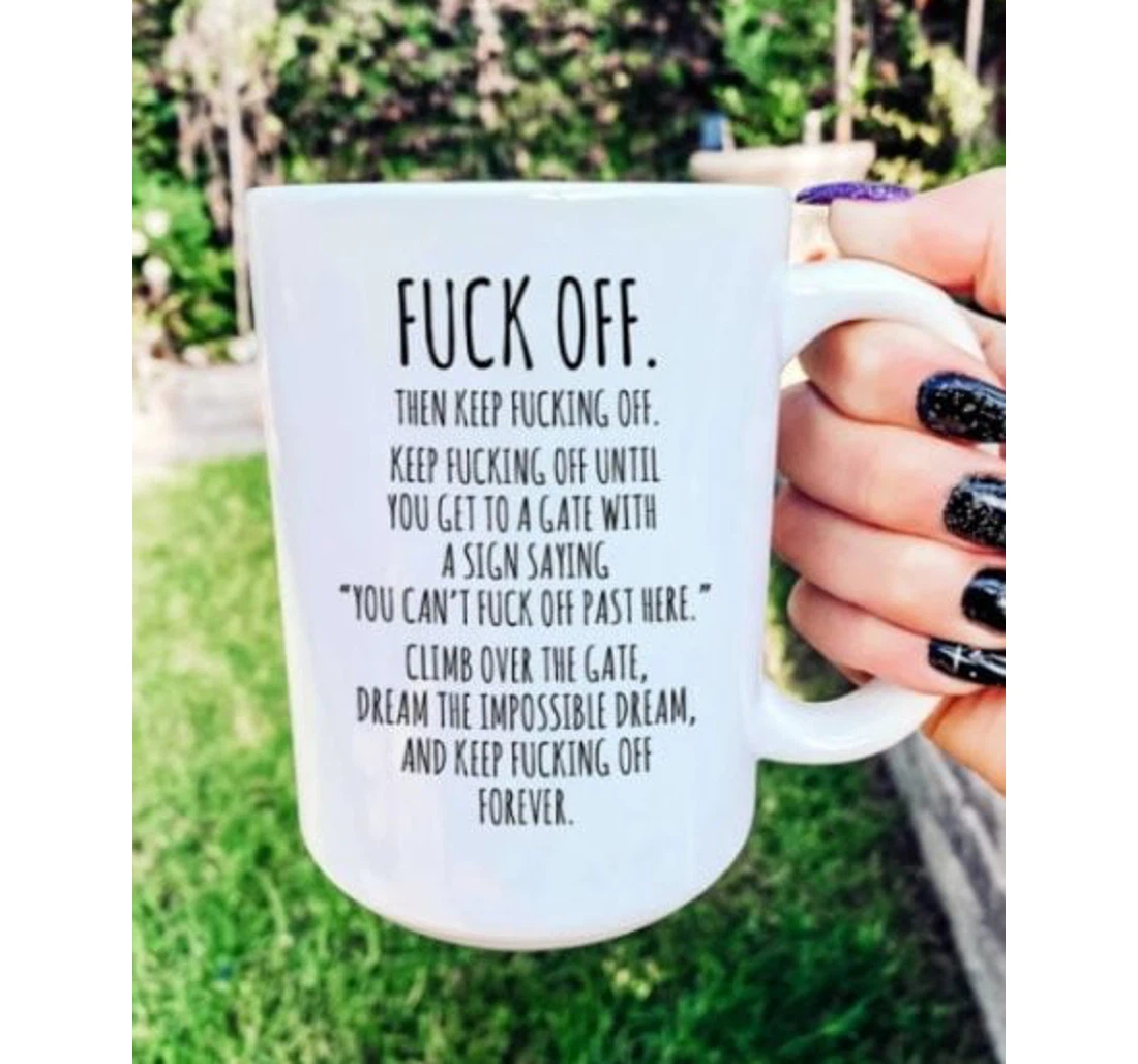 Fuck Off Funny Hater Funny For Friends Ceramic Mug Print On Both Sides