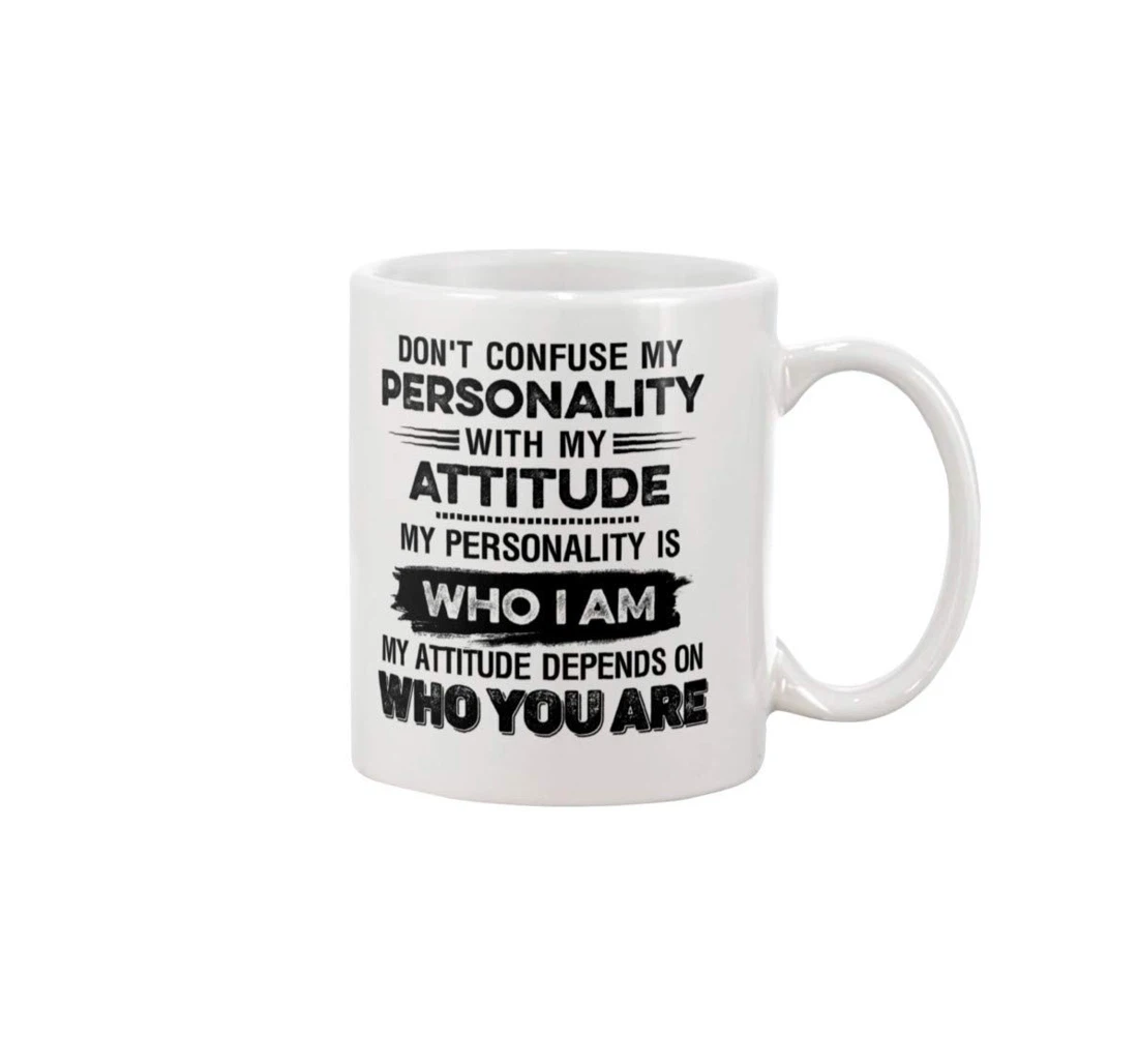 Don't Confuse My Personality With Attitude Art Picture Image Print Ceramic Mug Print On Both Sides