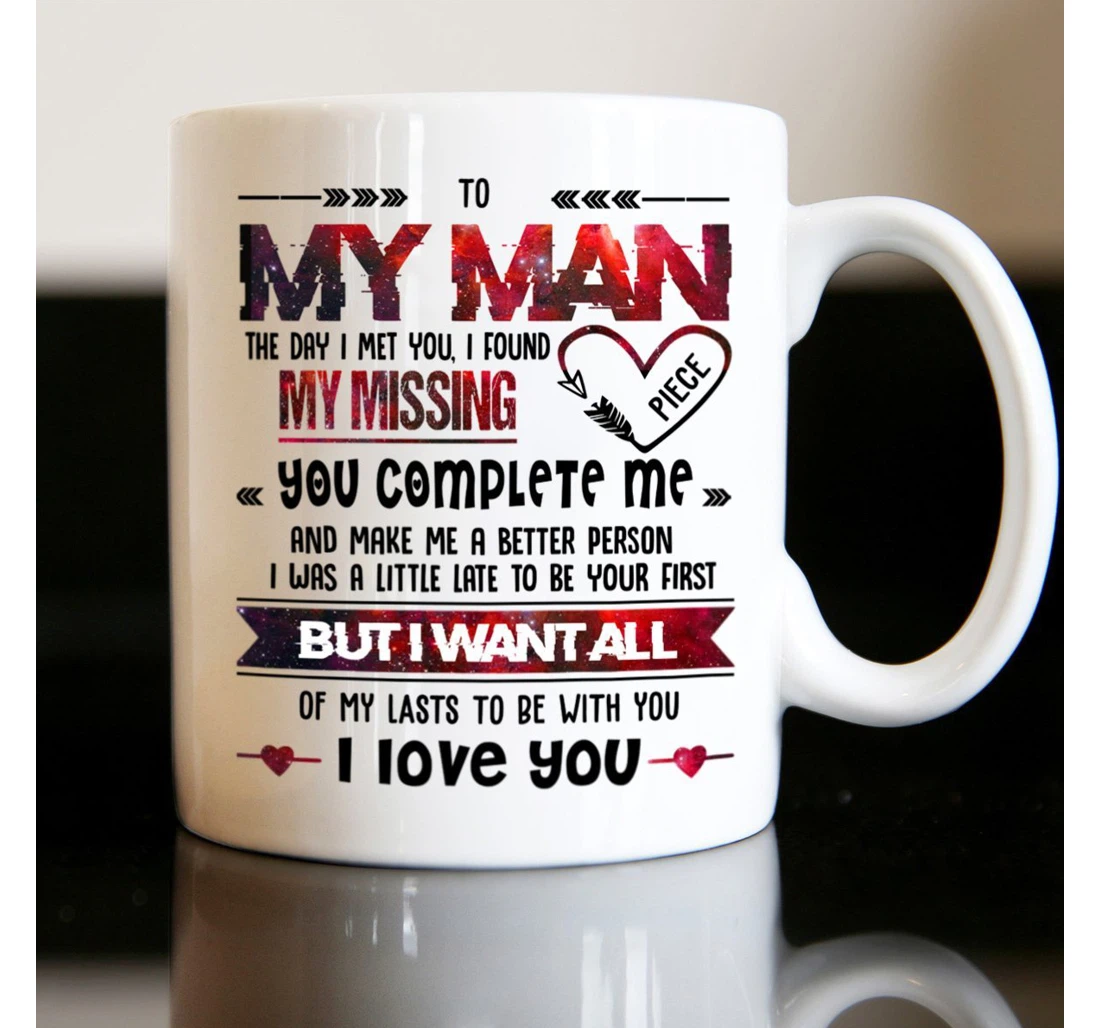 Personalized To My Man The Day I Met You I Found My Missing Piece Heart For Couple Lover Husband Boyfriend Customized Name Ceramic Mug Print On Both Sides