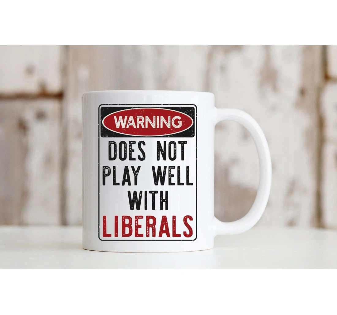 Conservative Warning Does Not Play Well With Liberals For Republican Ceramic Mug Print On Both Sides