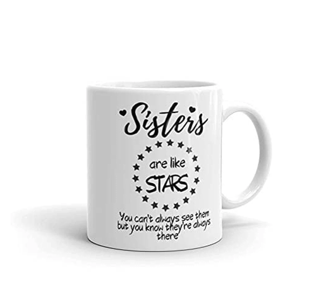 Sisters Are Like Stars For Sister From Brother Family Friends To Sister's Day New Year Thankgiving Ceramic Mug Print On Both Sides