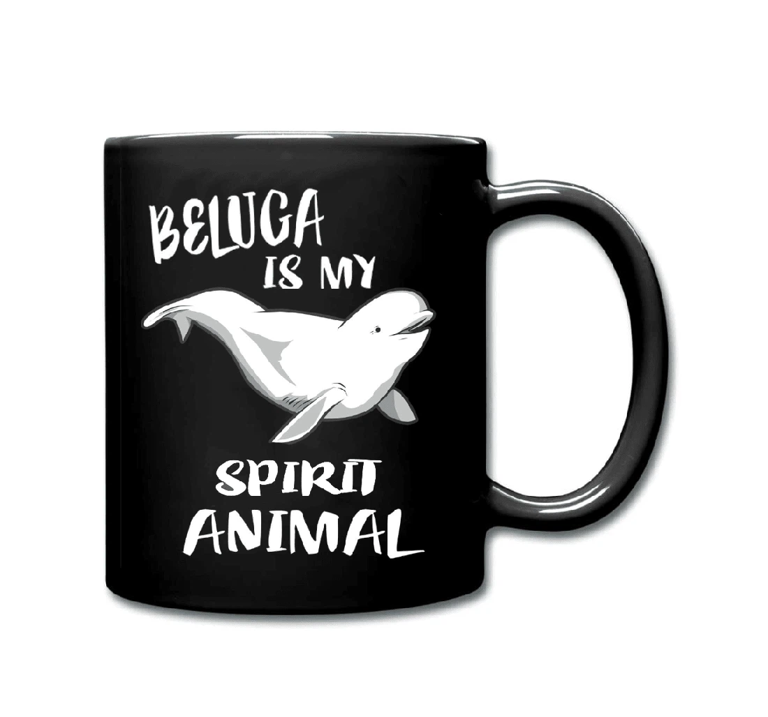 Beluga Whale Is My Spirit Animal Beluga Whale Beluga Beluga Beluga Animal Whale Tea Xmas For Her For Him Ceramic Mug Print On Both Sides