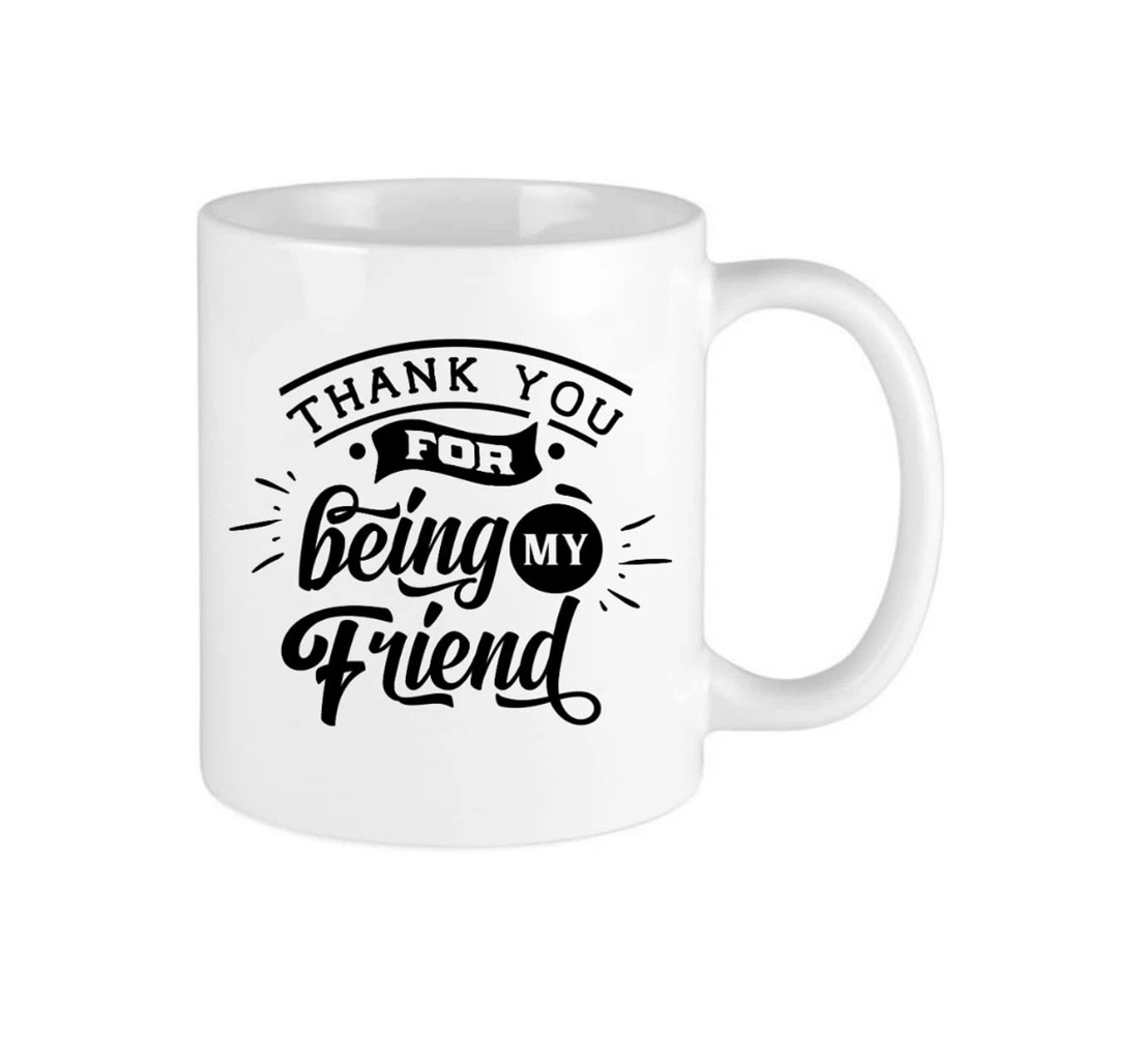 Thank You For Being My Friend For Bestie Bff Long Distance Best Friend Oz Good Friendship Mugs Best Friends Cup Friendship For Women Men Ceramic Mug Print On Both Sides