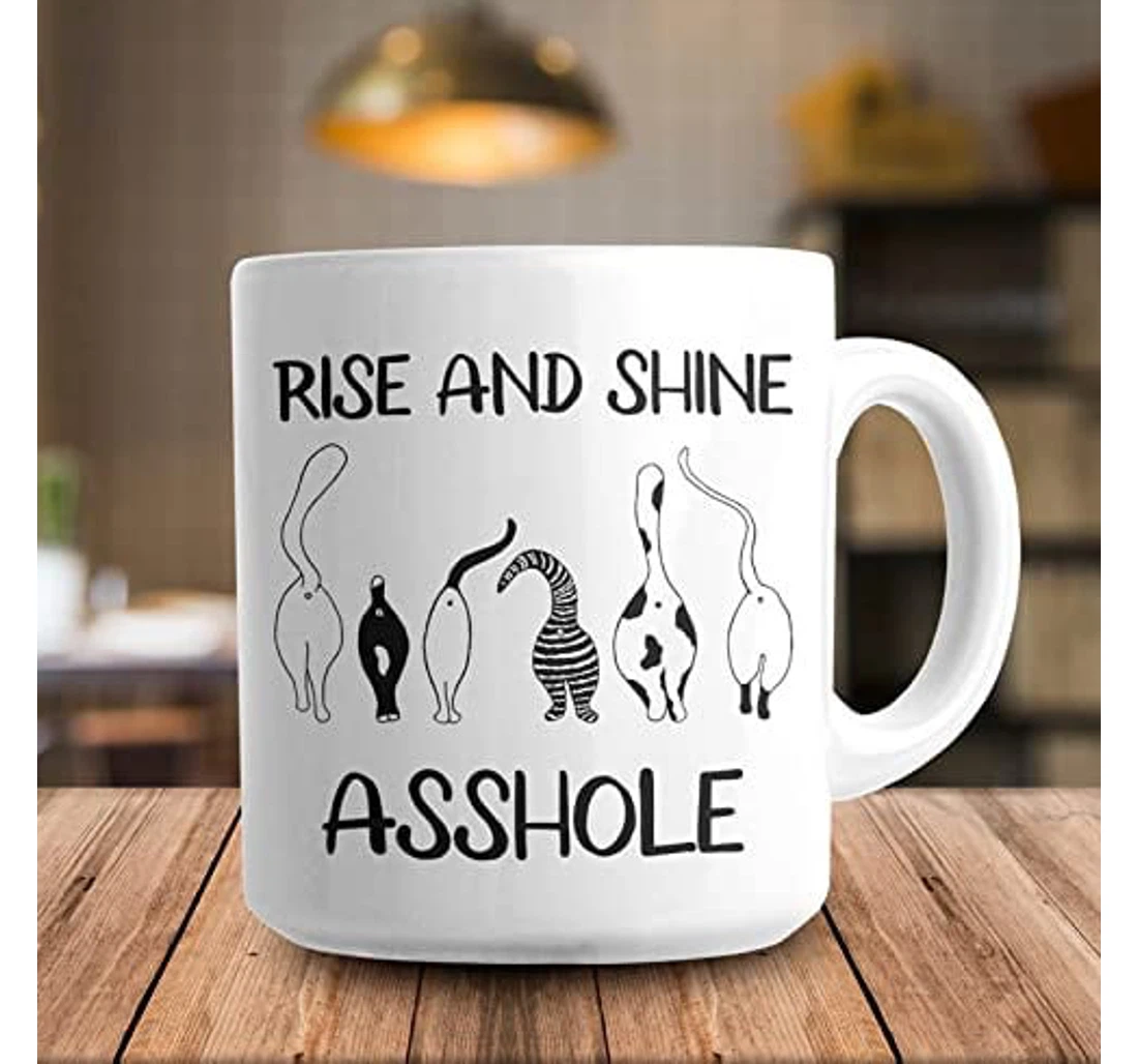 Cat Rise And Shine Asshole For Cat Lovers Ceramic Mug Print On Both Sides