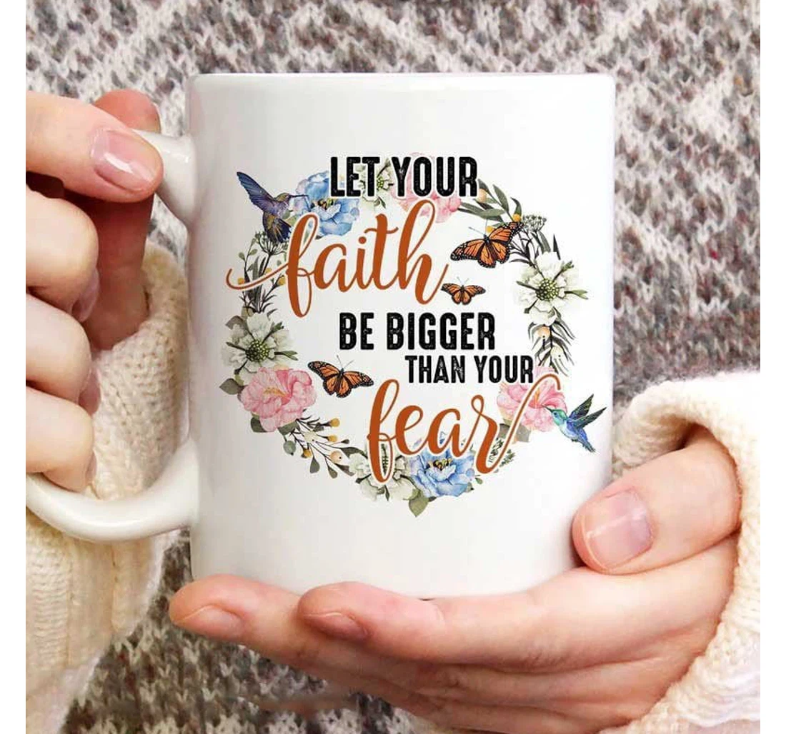 Let Your Faith Be Bigger Than Your Fear Christian Cup Ceramic Mug Print On Both Sides