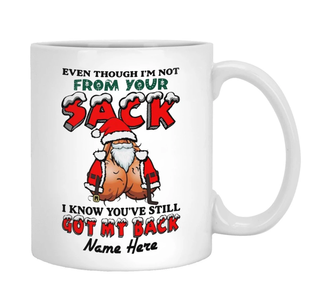 Even Though I'm Not From Your Sack For Stepdad Stepfather Father In Law Bonus Dad Ceramic Mug Print On Both Sides