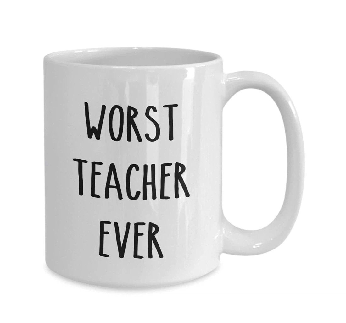 Worst Teacher Ever For Teacher Leader Lecturer From Student Ceramic Mug Print On Both Sides