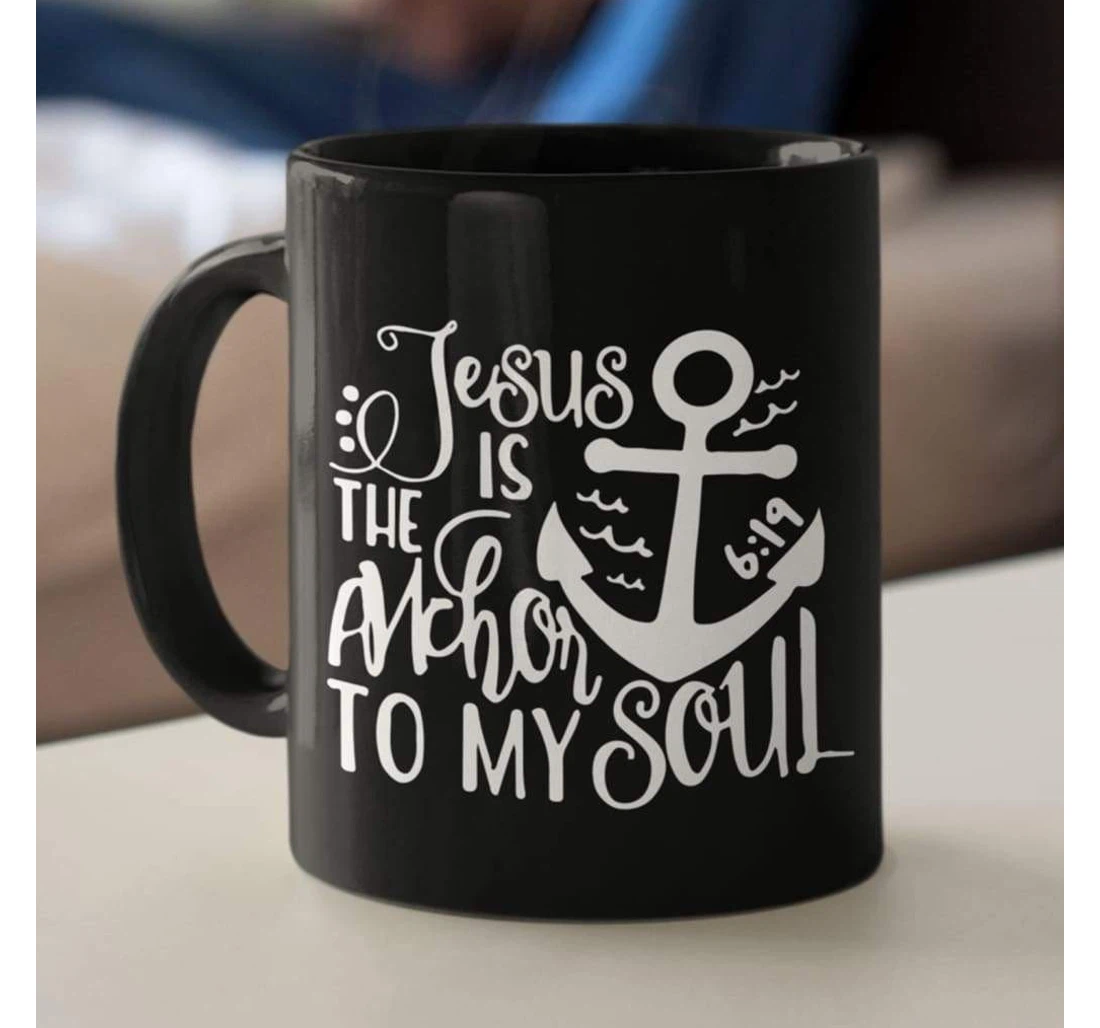 Jesus Is The Anchor To My Soul Christian Ceramic Mug Print On Both Sides