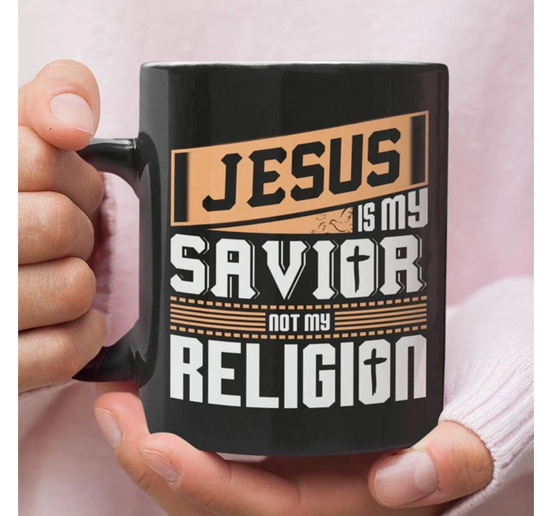 Jesus Is My Savior Not My Religion Coffee Christian Ceramic Mug Print On Both Sides