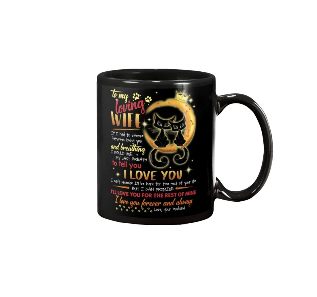 Personalized To My Loving Wife Cat If I Had To Choose Between Bring You And Breathing I Would Use My Last Breath To Tell You I Love You Ceramic Mug Print On Both Sides