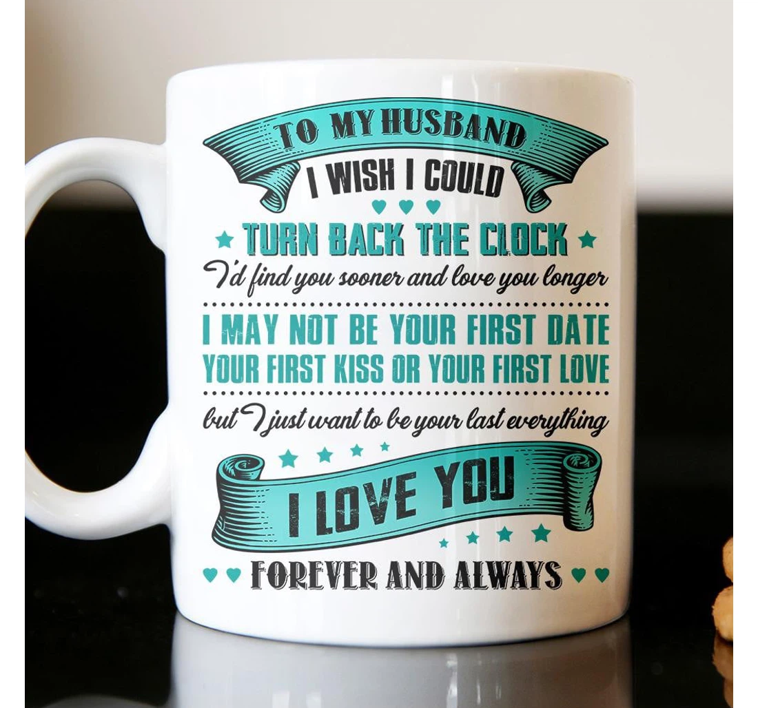 Personalized To My Husband I Wish I Could Turn Back The Clock For Couple Lover Husband Boyfriend Customized Name Ceramic Mug Print On Both Sides