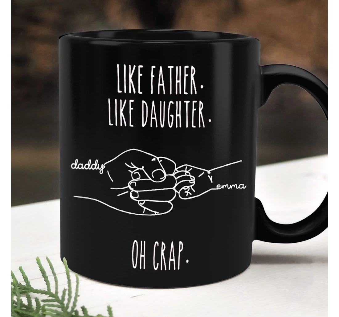 Personalized Like Father Like Daughter Oh Crap Ceramic Mug Print On Both Sides