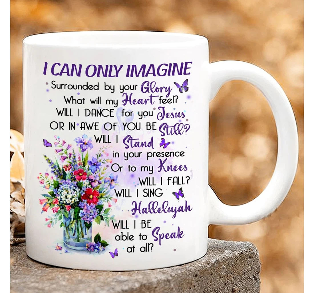 I Can Only Imagine Jesus Christ Religion For Christian Flowers And Butterflies Faith Ceramic Mug Print On Both Sides