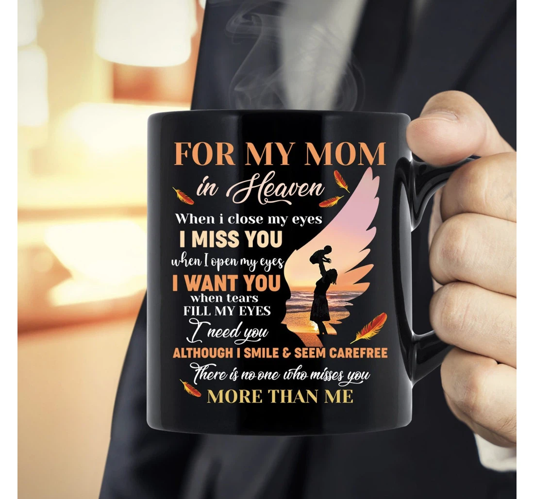 For My Mom In Heaven When I Close My Eyes I Miss You Memorial My Mom In Heaven Ceramic Mug Print On Both Sides