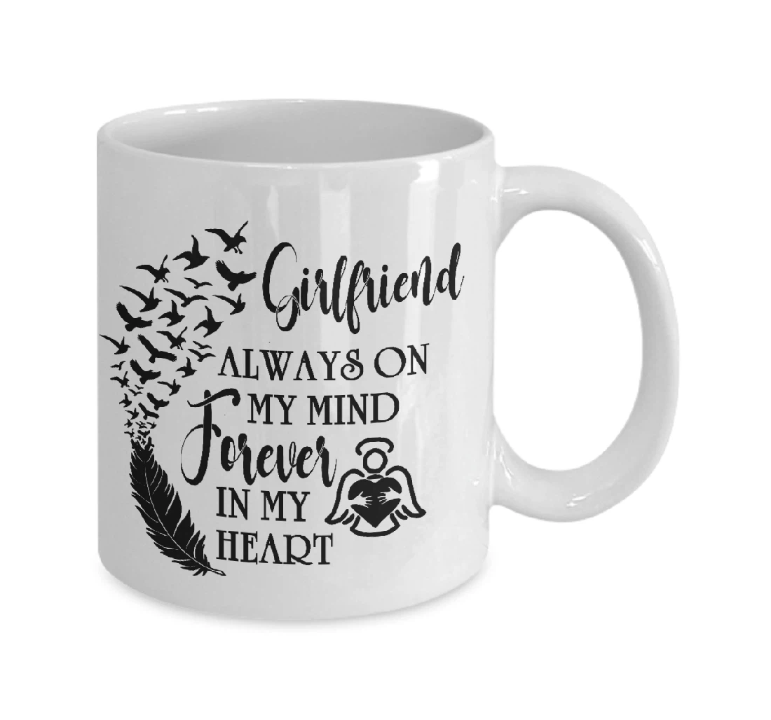 Girlfriend Memorial Always On My Mind Forever In My Heart Memory Ceramic Mug Print On Both Sides