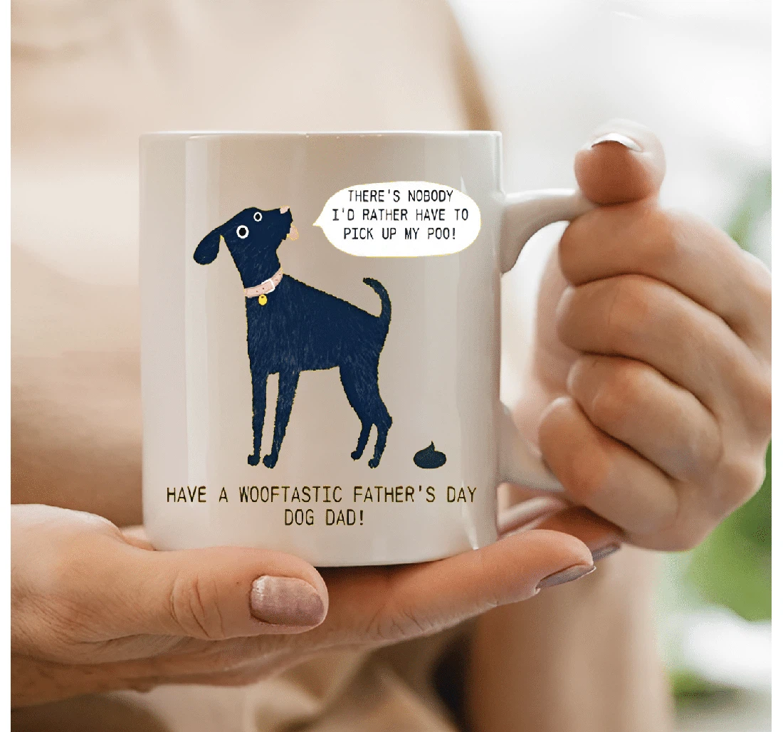 There's Nobody Else I'd Rather Have To Pick Up My Poo Ceramic Mug Print On Both Sides