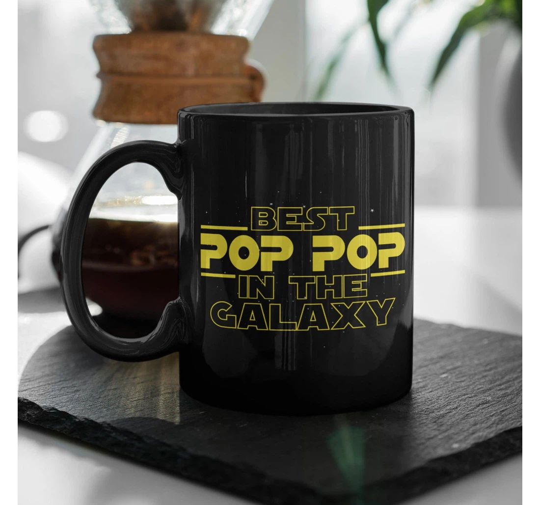 Pop Pop Best Pop Pop In The Galaxy Funny Pop Pop Pop Pop For Pop Pop Pop Pop Pop Pop Ceramic Mug Print On Both Sides