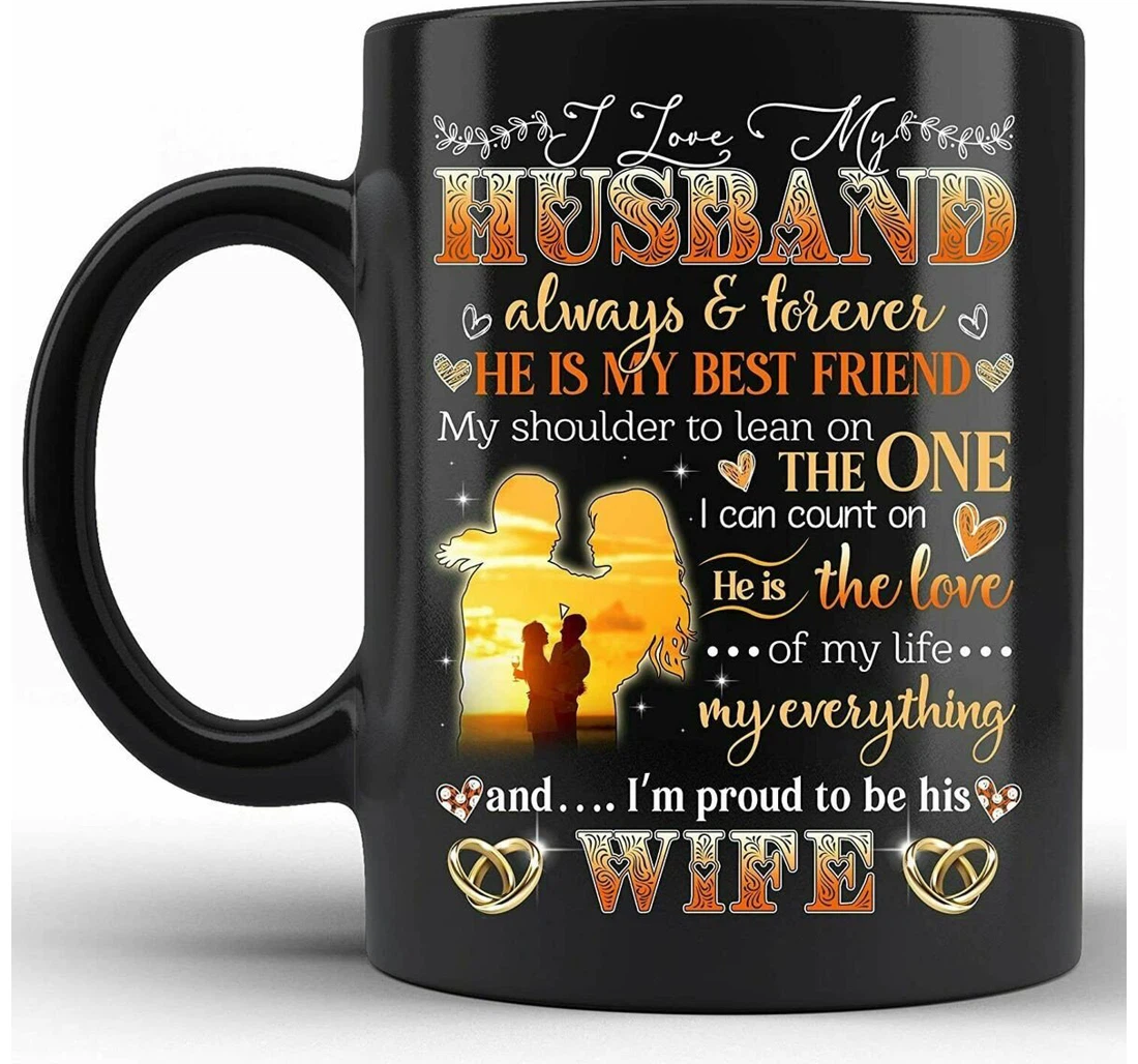 To My Husband I Love You Always And Forever Husband And Wife Oz For Family Friends Men Women For Him Holidays Ceramic Mug Print On Both Sides