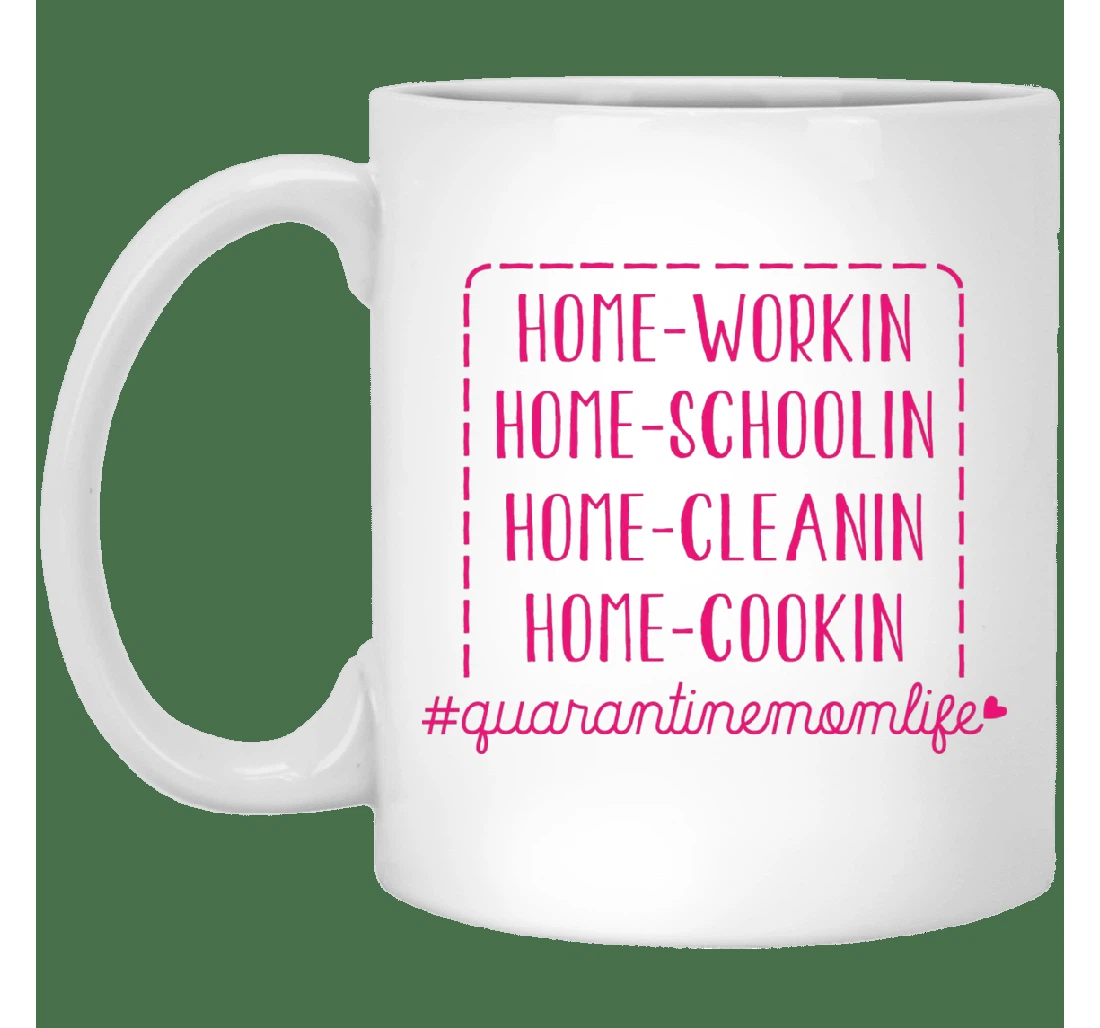 Funny To Mom Quarantine Mom Life Home Working Home Schooling Home Cleaning Home Cooking Best From Son Daughter Ceramic Mug Print On Both Sides