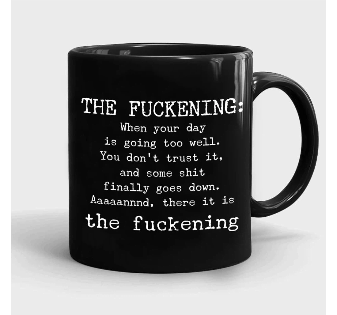 The Fuckening Sarcastic Funny Funny For Family Friends Colleagues Men Women For Him For Her Holidays Oz Ceramic Mug Print On Both Sides