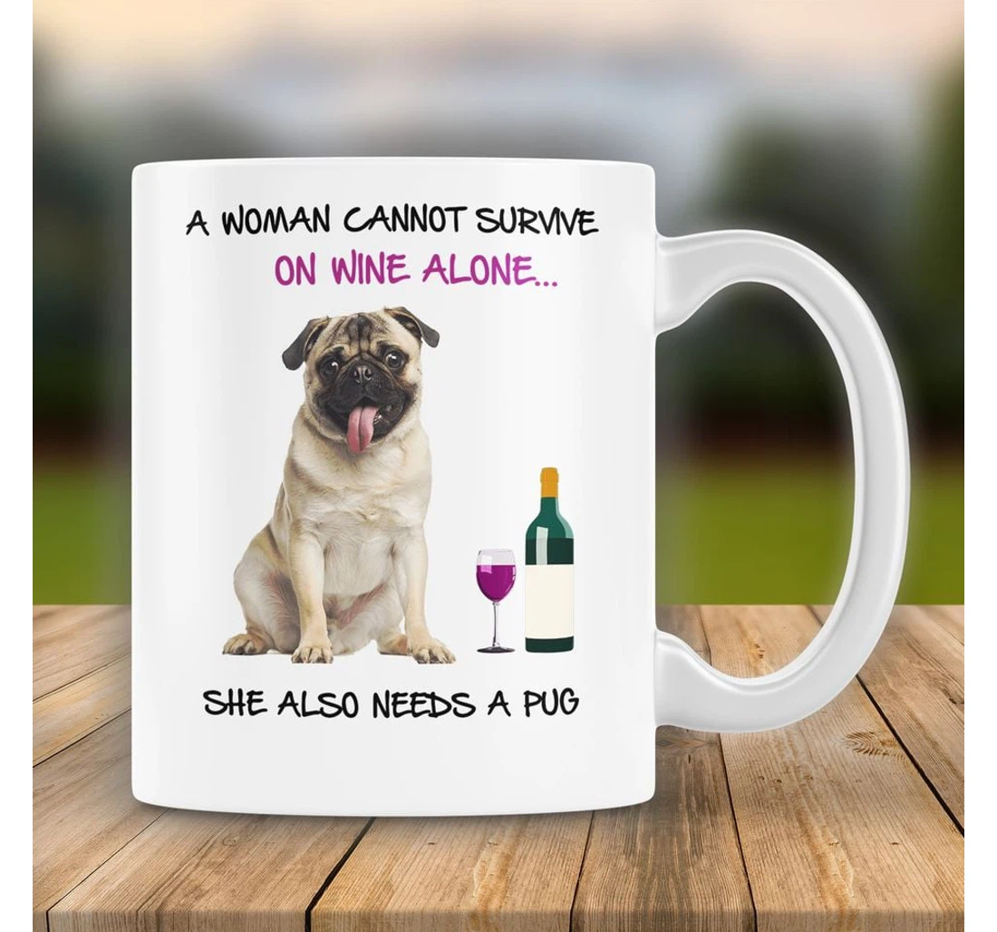 Pug Dog A Woman Cannot Survive On Wine Alone Ceramic Mug Print On Both Sides