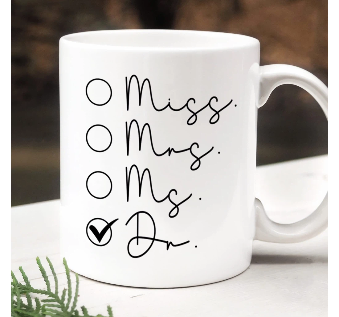 Miss Ms Mrs Dr Mug For Ph D Graduate Doctorates Degree Doctor Dr Cup For Women Ceramic Mug Print On Both Sides