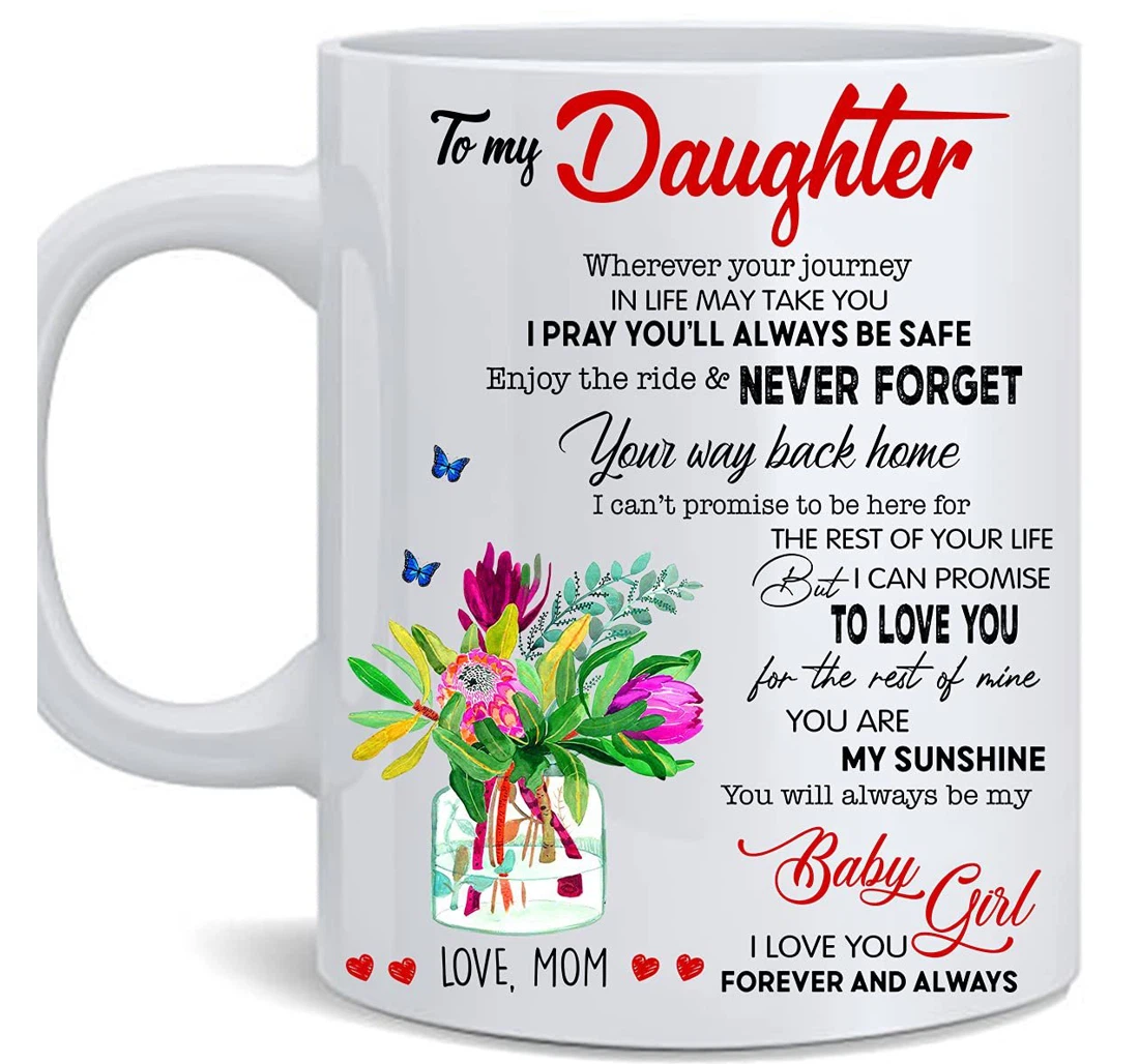 To My Daughter I Love You Forever And Always Flower Butterflies Ceramic Mug Print On Both Sides