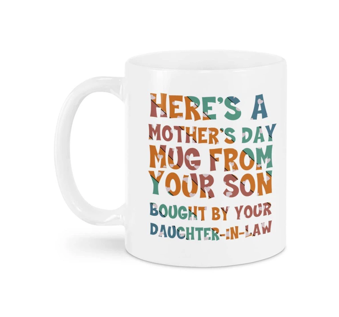 Here's A From Your Son Bought By Your Daughter In Law Ceramic Mug Print On Both Sides