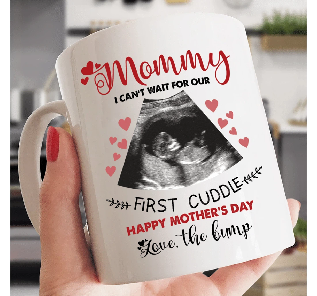 Personalized To New Mom Custom Photo I Can't Wait For Our First Cuddle To New Mom Best For New Mom Mom Ceramic Mug Print On Both Sides