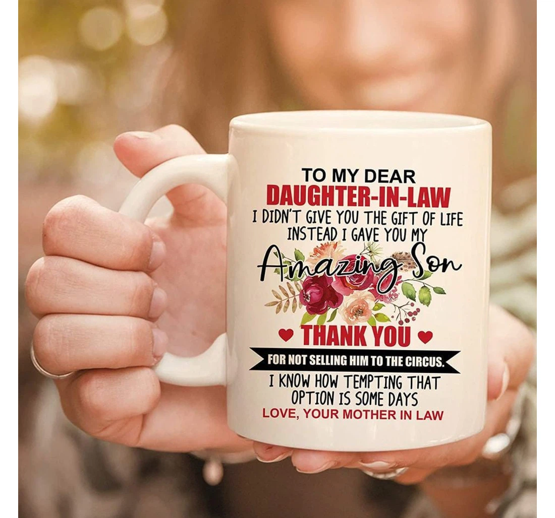 To My Dear Daughter In Law I Gave You My Amazing Son Ceramic Mug Print On Both Sides