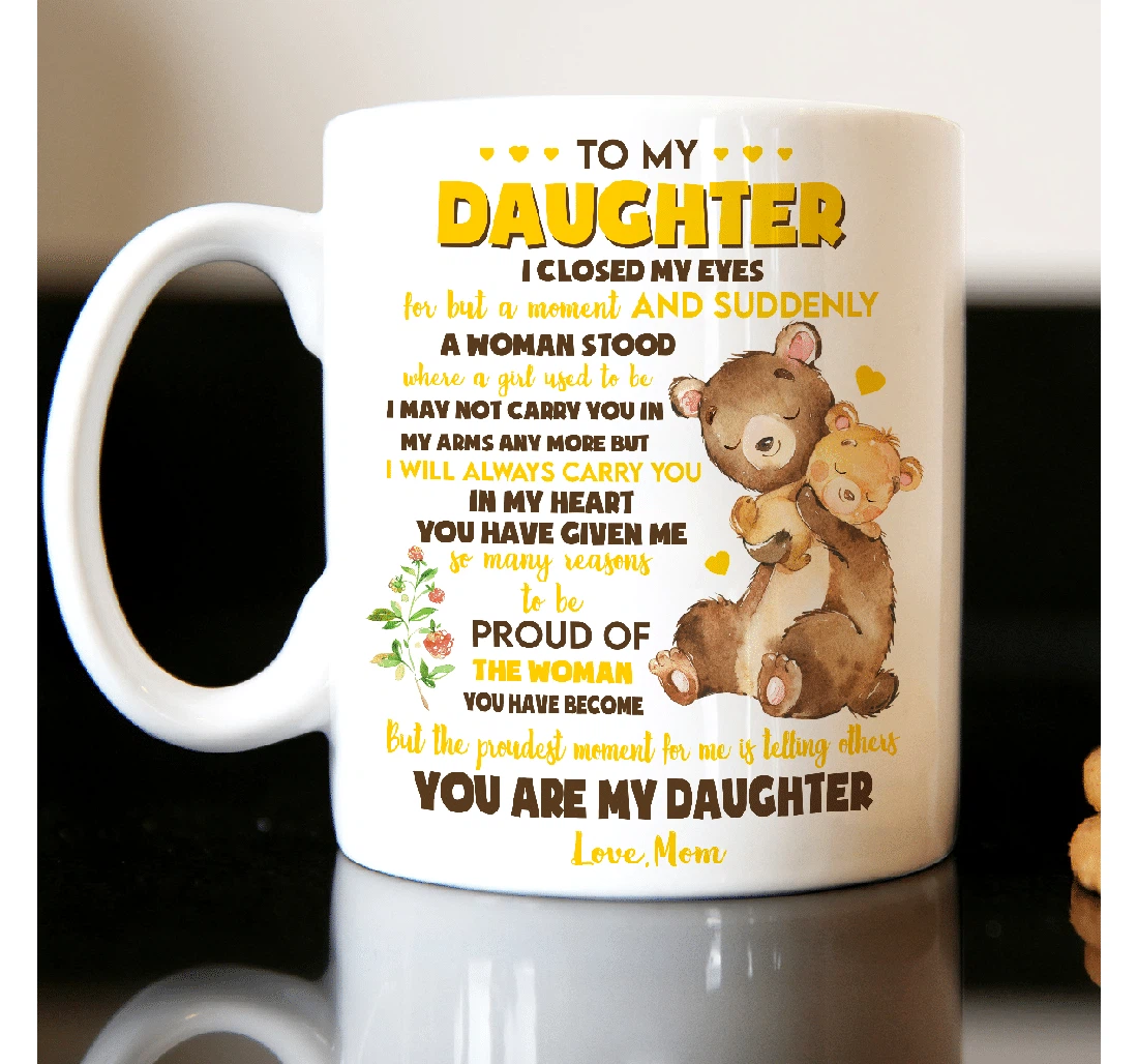 Personalized To My Daughter Cute Bear I Closed My Eyes For But A Moment From Mom For Customized Name Ceramic Mug Print On Both Sides